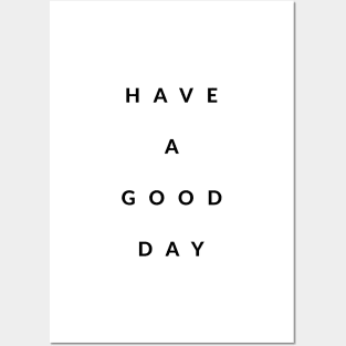 Have A Good Day Posters and Art